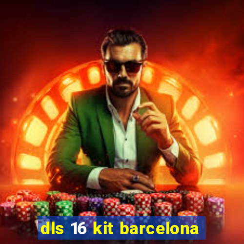 dls 16 kit barcelona